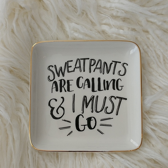 Sweatpants are calling & I must go Jewelry Dish - Picture 2 of 8